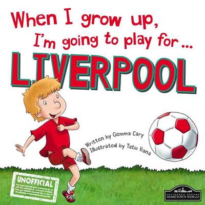 Book cover for When I Grow Up, I'm Going to Play for ... Liverpool