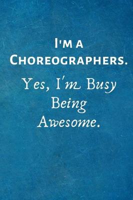 Book cover for I'm a Choreographers. Yes, I'm Busy Being Awesome