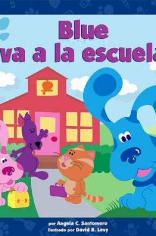 Cover of Blue Va a la Escuela (Blue Goes to School)