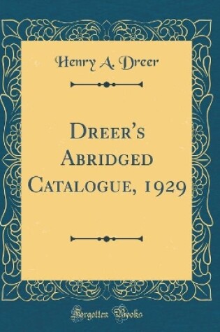 Cover of Dreer's Abridged Catalogue, 1929 (Classic Reprint)