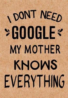 Book cover for I Don't Need Google My Mother Knows Everything