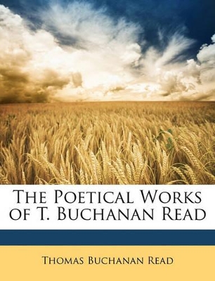 Book cover for The Poetical Works of T. Buchanan Read