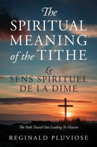 Cover of The Spiritual Meaning of the Tithe/Le Sens Spirituel de La Dime