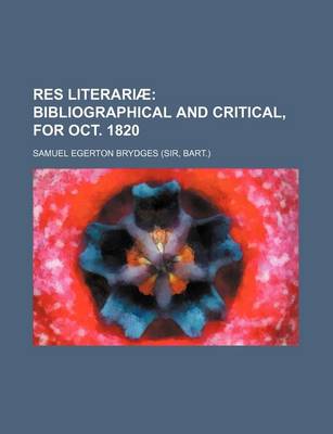 Book cover for Res Literariae; Bibliographical and Critical, for Oct. 1820