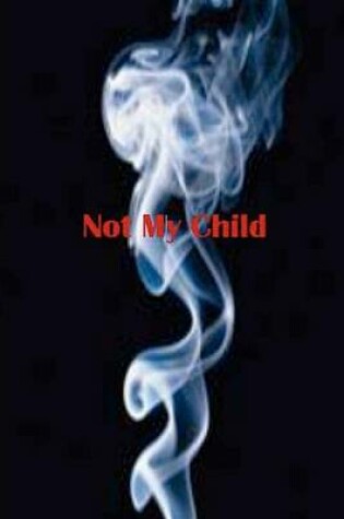 Cover of Not My Child