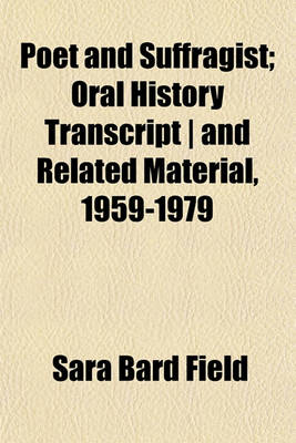 Book cover for Poet and Suffragist; Oral History Transcript - And Related Material, 1959-1979