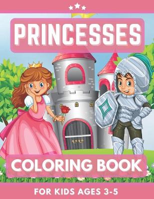 Book cover for Princesses Coloring Book For Kids Ages 3-5