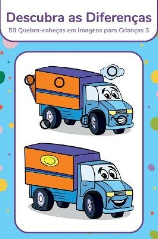Cover of Descubra as Diferenças - 50 Quebra-cabeças em Imagens para Crianças 3