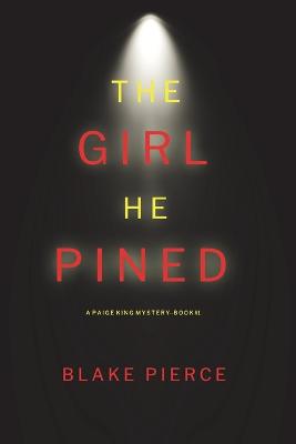 Book cover for The Girl He Pined (A Paige King FBI Suspense Thriller-Book 1)