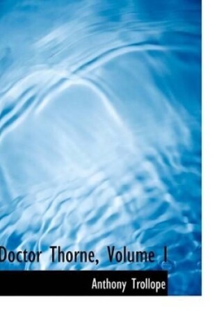 Cover of Doctor Thorne, Volume I
