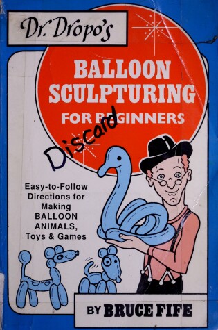 Cover of Dr. Dropo's Balloon Sculpturing for Beginners
