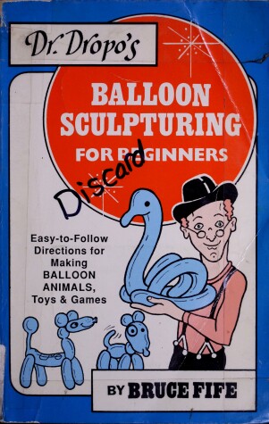 Book cover for Dr. Dropo's Balloon Sculpturing for Beginners