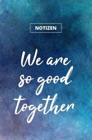 Cover of We are so good together