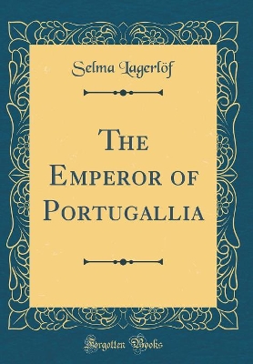 Book cover for The Emperor of Portugallia (Classic Reprint)