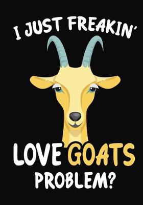 Book cover for I Just Freakin' Love Goats Problem?