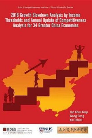 Cover of 2016 Growth Slowdown Analysis by Income Thresholds and Annual Update of Competitiveness Analysis for 34 Greater China Economies