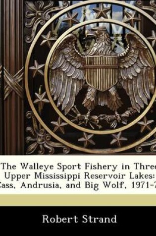 Cover of The Walleye Sport Fishery in Three Upper Mississippi Reservoir Lakes