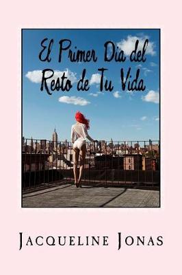 Book cover for El Primer Dia del Resto de Tu Vida