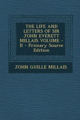 Cover of The Life and Letters of Sir John Everett Millais Volume - II - Primary Source Edition
