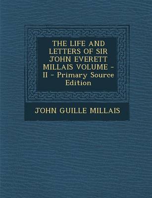 Book cover for The Life and Letters of Sir John Everett Millais Volume - II - Primary Source Edition