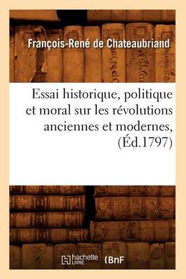 Cover of Essai Historique, Politique Et Moral Sur Les Revolutions Anciennes Et Modernes, (Ed.1797)