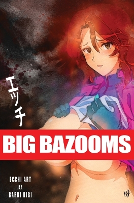Cover of BIG BAZOOMS - Busty Girls with Big Boobs
