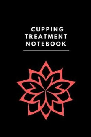 Cover of Cupping Treatment Notebook