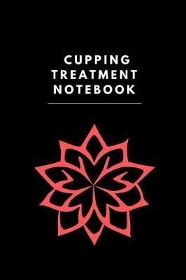 Book cover for Cupping Treatment Notebook