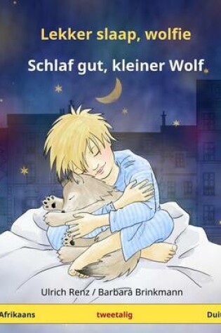 Cover of Lekker slaap, wolfie - Schlaf gut, kleiner Wolf. Tweetalige kinderboek (Afrikaans - Duits)