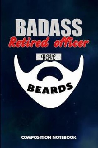 Cover of Badass Retired Officers Have Beards