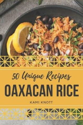 Cover of 50 Unique Oaxacan Rice Recipes