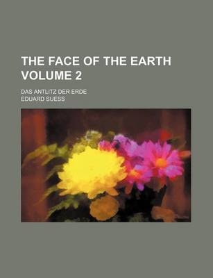 Book cover for The Face of the Earth Volume 2; Das Antlitz Der Erde