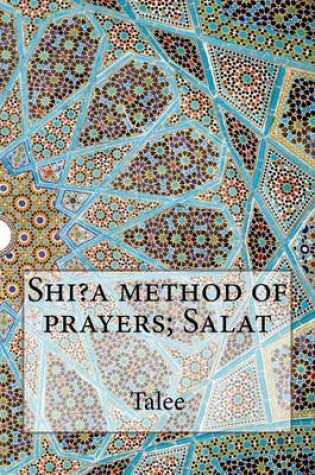 Cover of Shi?a method of prayers; Salat