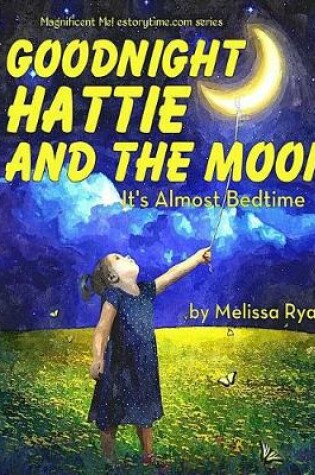 Cover of Goodnight Hattie and the Moon, It's Almost Bedtime
