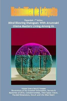 Book cover for Vol. 1. Expanded. Mind Blowing Dialogues With Anunnaki Ulema Masters Living Among Us.