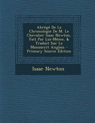 Book cover for Abrege de La Chronologie de M. Le Chevalier Isaac Newton, Fait Par Lui-Meme, & Traduit Sur Le Manuscrit Anglais