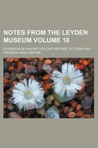 Cover of Notes from the Leyden Museum Volume 18