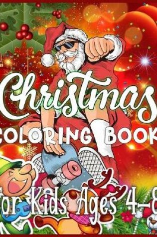 Cover of Christmas Coloring Book For Kids Ages 4-8