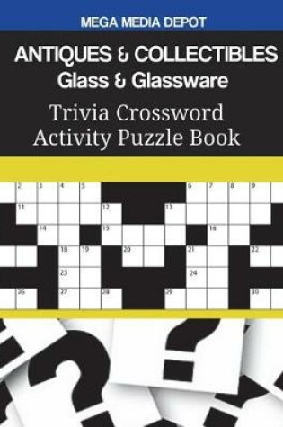 Cover of ANTIQUES & COLLECTIBLES Glass & Glassware Trivia Crossword Activity Puzzle Book