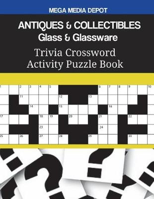 Book cover for ANTIQUES & COLLECTIBLES Glass & Glassware Trivia Crossword Activity Puzzle Book