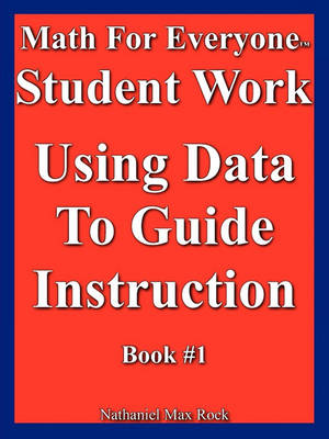 Book cover for Math for Everyone Student Work, Using Data to Guide Instruction, Book #1