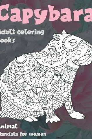 Cover of Adult Coloring Books Mandala for Women - Animal - Capybara