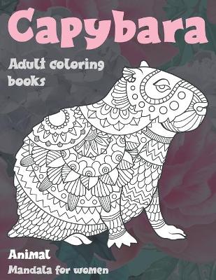 Book cover for Adult Coloring Books Mandala for Women - Animal - Capybara