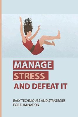 Book cover for Manage Stress And Defeat It