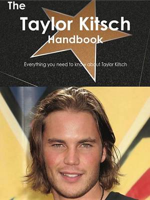 Book cover for The Taylor Kitsch Handbook - Everything You Need to Know about Taylor Kitsch