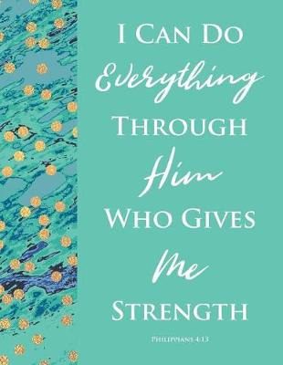 Book cover for I Can Do Everything Through Him Who Gives Me Strength Philippians 4