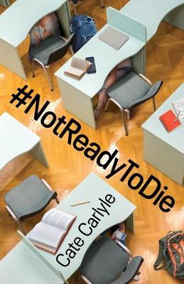 #Notreadytodie by Cate Carlyle