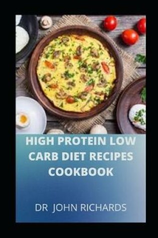 Cover of High Protein Low Carb Diet Recipes Cookbook