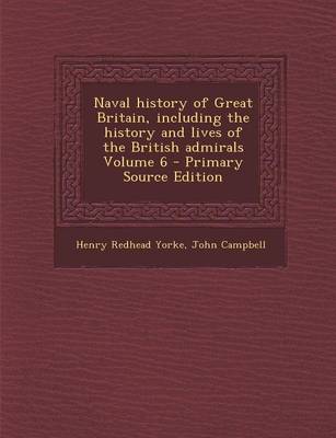 Book cover for Naval History of Great Britain, Including the History and Lives of the British Admirals Volume 6