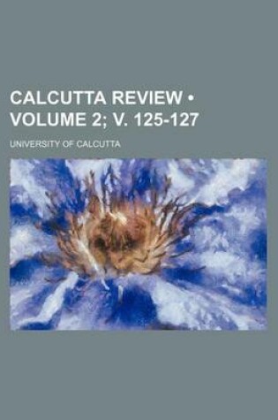 Cover of Calcutta Review (Volume 2; V. 125-127)